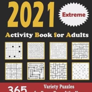 2021 Activity Book for Adults: 365 Extreme Variety Puzzles for Every Day of the