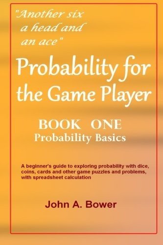 PROBABILITY FOR THE GAME PLAYER (BOOK ONE: PROBABILITY By John A Bower BRAND NEW