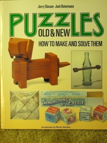 PUZZLES OLD AND NEW: HOW TO MAKE AND SOLVE THEM By Jerry Slocum & Jack Botermans