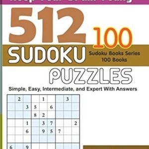 KEEP YOUR BRAIN YOUNG: 512 SUDOKU PUZZLES - SIMPLE, EASY, By Gholamreza Zare