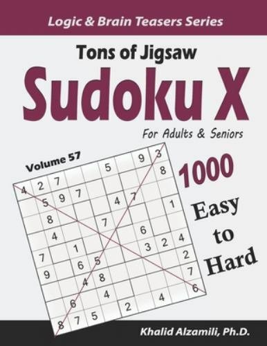Tons of Jigsaw Sudoku X for Adults & Seniors: 1000 Easy to Hard Puzzles by Al…