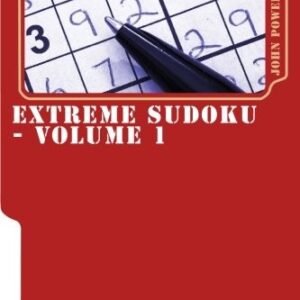 EXTREME SUDOKU - VOLUME 1: 50 EXTREME PUZZLES - THE By John Power **BRAND NEW**