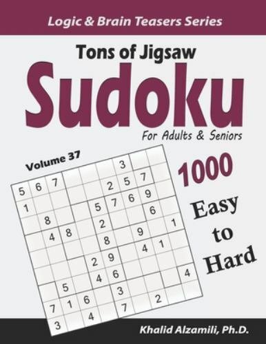 Tons of Jigsaw Sudoku for Adults & Seniors: 1000 Easy to Hard Puzzles by Alza…