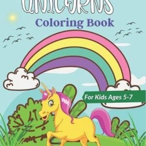UNICORNS Coloring Book For Kids Ages 5-7: 50 + Pages with Unicorns for Kids - Un