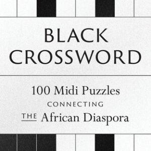Black Crossword: 100 Midi Puzzles Connecting The African Diaspora