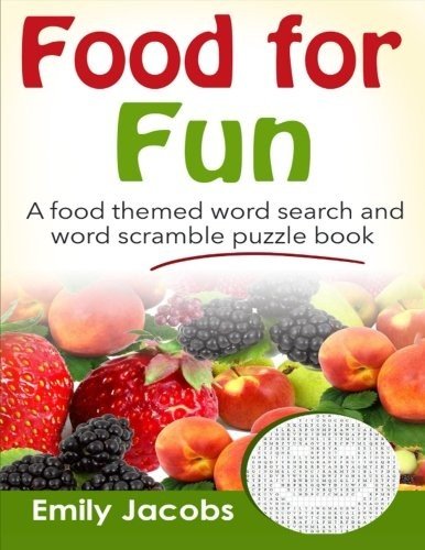 FOOD FOR FUN: A FOOD THEMED WORD SEARCH AND WORD SCRAMBLE By Emily Jacobs *NEW*