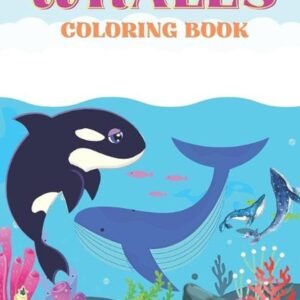 Whales Coloring Book: Over 40 Coloring Designs for All Kids. Whales Coloring Boo