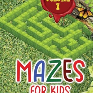 Mazes for kids - ages 4-8: These mazes in Volume 1 offer hours of fun, stress re
