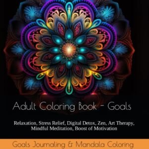 Adult Coloring Book - Motivation & Goal: Relaxation, Stress Relief, Digital Deto