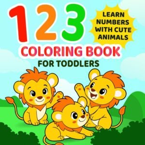 123 Coloring Book for Toddlers: Fun and Cute Animal Coloring Pages to Help Kids