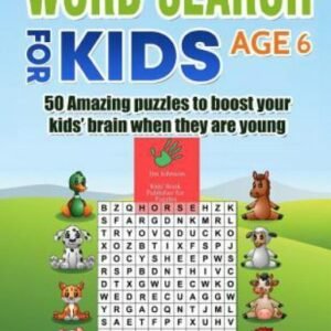 Word Search for Kids Age 6 - 50 Amazing Puzzles to Boost Your Kids' Brain Whe...