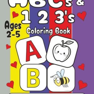 ABC's & 123's Coloring Book For Kids Ages 2-5: Easy Coloring Book For Kids 2-5 W