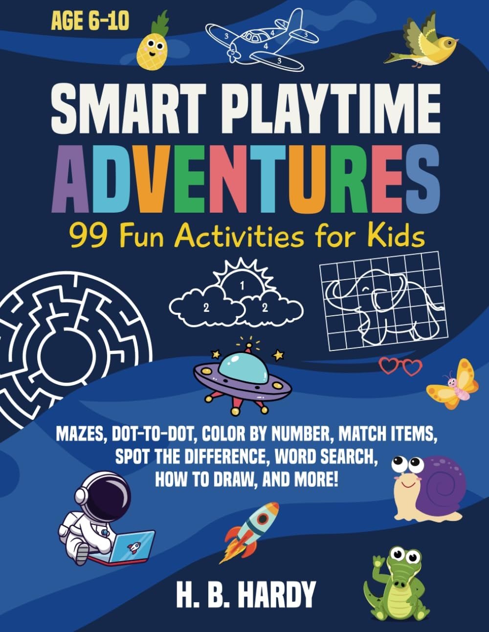 Smart Playtime Adventures – 99 Fun Activities for Kids: Mazes, Dot-to-Dot, C…