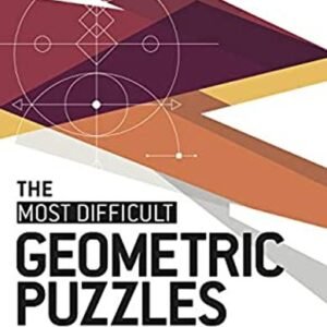 The Most Difficult Geometric Puzzles : Tricky Puzzles to Challeng