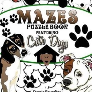 Mazes: Cute Dogs Puzzle Book Featuring 80 Mazes!