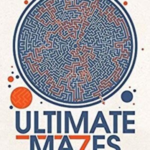Ultimate Mazes : Intricately Designed Mazes to Complete and Color