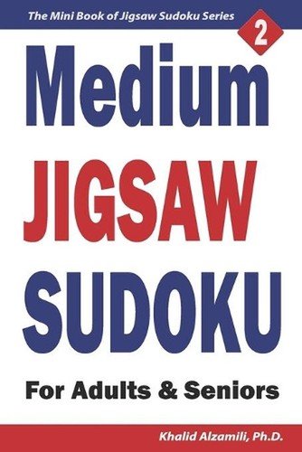 Medium Jigsaw Sudoku for Adults & Seniors: 200 Medium (9×9) Puzzles by Khalid Al