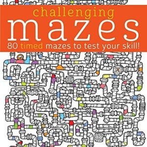 CHALLENGING MAZES: 80 TIMED MAZES TO TEST YOUR SKILL! By Lisa Mallet & NEW