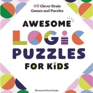 Awesome Logic Puzzles for Kids: 60 Clever Brain Games and Puzzles (Paperback or
