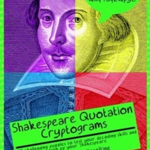 SHAKESPEARE QUOTATION CRYPTOGRAMS: 100 CHALLENGING PUZZLES By Jeffrey O. NEW