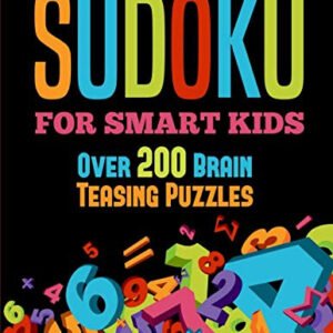 Sudoku For Smart Kids: Over 200 Brain Teasing Puzzles (Books for