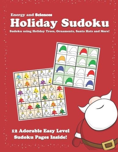 HOLIDAY SUDOKU: SUDOKU USING HOLIDAY TREES, ORNAMENTS, By Energy And Sciences