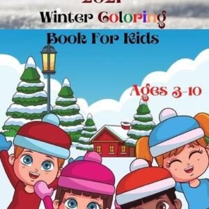 2021 Winter Coloring Book For Kids: Find and Color, Color and Match..... and muc