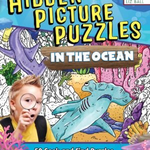 Hidden Picture Puzzles in the Ocean: 50 Seek-and-Find Puzzles to Solve and Colo,