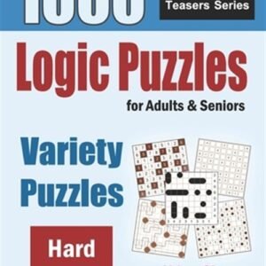 Logic Puzzles For Adults & Seniors: 1000 Hard Variety Puzzles by Alzamili, Kh...