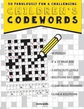 Children's Codewords : 50 Fabulously Fun and Challenging Puzzles for Children...
