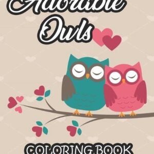 Adorable Owls Coloring Book For Kids: Coloring Pages For Children With Owl Desig