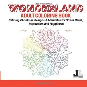 WONDERLAND ADULT COLORING BOOK: CALMING CHRISTMAS DESIGNS By Lifestyle Dezign