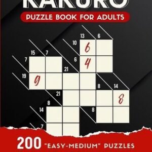 Kakuro Puzzle Book For Adults: 200 Easy and Medium Kakuro Puzzle Book For Beginn