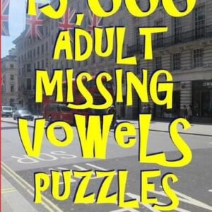 15,000 Adult Missing Vowels Puzzles: Improve Your Vocabulary While Having Fun by