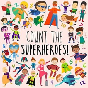 Count the Superheroes! : A Fun Picture Puzzle Book for 2-5 Year O