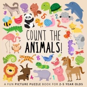 Count the Animals!: A Fun Picture Puzzle Book for 2-5... by For Little Ones, Boo