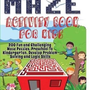Maze Activity Book for Kids: 200 Fun and Challenging Maze Puzzles, Preschool to