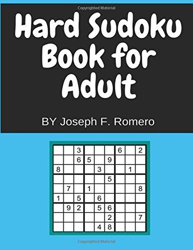 HARD SUDOKU BOOKS FOR ADULTS: 200 LARGE PRINT HARD SUDOKU By Joseph F. Romero