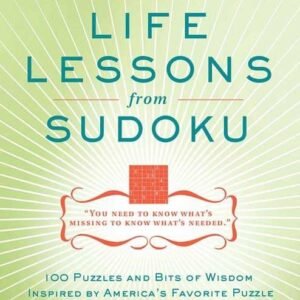 Will Shortz Presents Life Lessons from Sudoku: 100 Puzzles and Bits of Wisdo...
