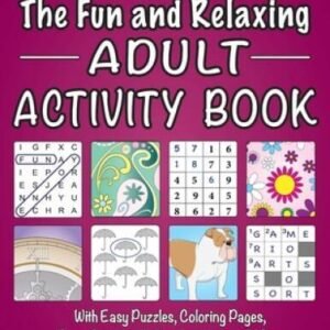 The Fun and Relaxing Adult Activity Book: With Easy Puzzles, Colorin - VERY GOOD