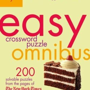 New York Times Easy Crossword Puzzle Omnibus : 200 Solvable Puzzles from the ...