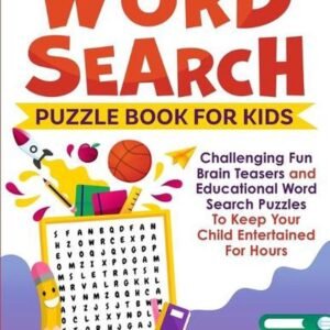 Word Search Puzzle Book For Kids: Challenging Fun Brain Teasers and Educational
