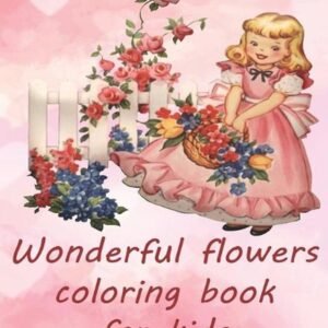 Wonderful flowers coloring book for kids: Universe of flowers coloring book for
