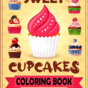 Sweet Cupcakes Coloring Book: Coloring book of dessert for kids toddlers childre