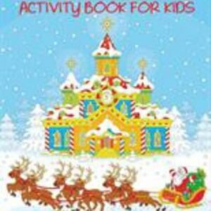 Christmas Activity Book for Kids: Mazes, Dot to Dot Puzzles, Word Search, Col...