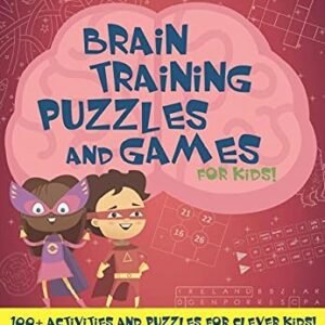 Brain Training Puzzles and Games for Kids: 100+ Activities and P