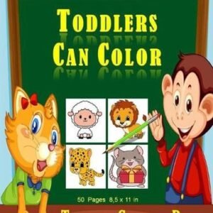 Toddlers Can Color: Toddlers Coloring Book. - 50 pages and 8,5 x 11 in. Cute and