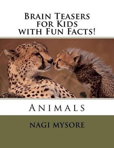 Brain Teasers for Kids – Animals: with Fun Facts! by Nagi Mysore (English) Paper