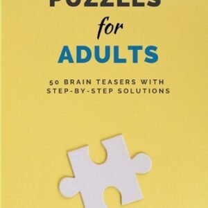 Puzzles for Adults: 50 Brain Teasers with Step-by-Step Solutions by Atanu Chaudh