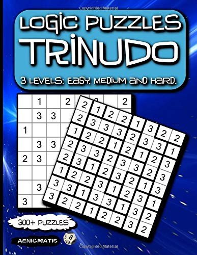 LOGIC PUZZLES TRINUDO: 3 LEVEL: EASY, MEDIUM AND HARD. By Aenigmatis BRAND NEW